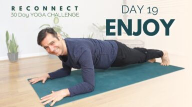 Reconnect: A 30 Day Yoga Challenge | Day 19 - Enjoy | David O Yoga