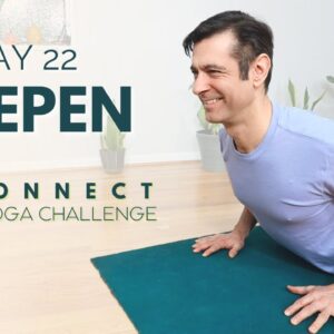 Reconnect: A 30 Day Yoga Challenge | Day 22 - Deepen | David O Yoga
